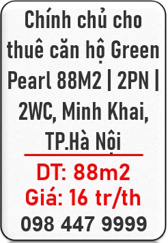 ✨Chính chủ cho thuê căn hộ Green Pearl 88M2 | 2PN | 2WC 0984479999